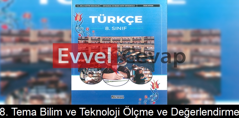 8. Tema Bilim ve Teknoloji Ölçme ve Değerlendirme Etkinlik Cevapları (8. Sınıf Türkçe)