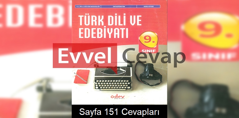 9. Sınıf Türk Dili ve Edebiyatı Ders Kitabı Cevapları Ödev Yayınları Sayfa 151