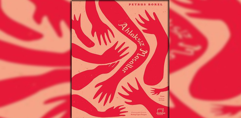 Ahlaksız Masallar Kitap Özeti Petrus Borel
