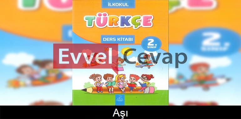 Aşı Metni Etkinlik Cevapları (2. Sınıf Türkçe)