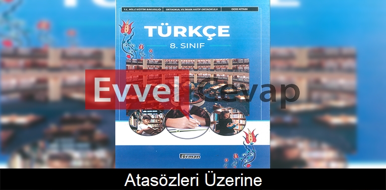 Atasözleri Üzerine Dinleme Metni Etkinlik Cevapları (8. Sınıf Türkçe)