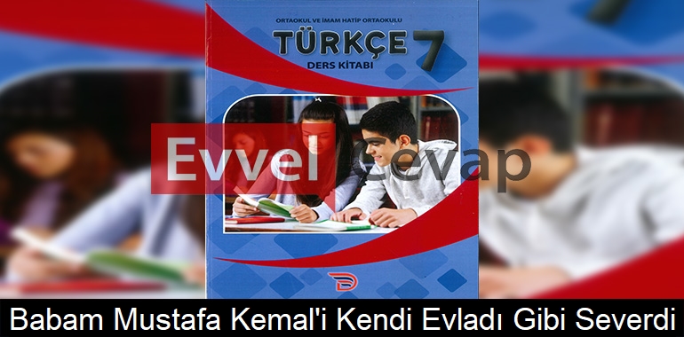Babam Mustafa Kemal'i Kendi Evladı Gibi Severdi Metni Etkinlik Cevapları (7. Sınıf Türkçe)