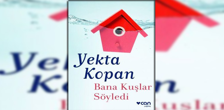 Bana Kuşlar Söyledi Kitap Özeti Yekta Kopan