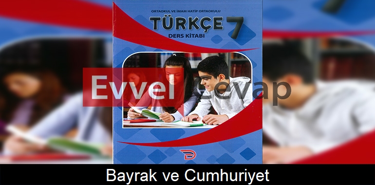 Bayrak ve Cumhuriyet (Serbest Okuma) Metni Etkinlik Cevapları (7. Sınıf Türkçe)