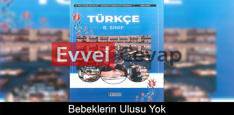Bebeklerin Ulusu Yok Metni Etkinlik Cevapları (8. Sınıf Türkçe)
