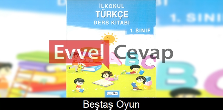 Beştaş Oyun Metni Etkinlik Cevapları (1. Sınıf Türkçe)