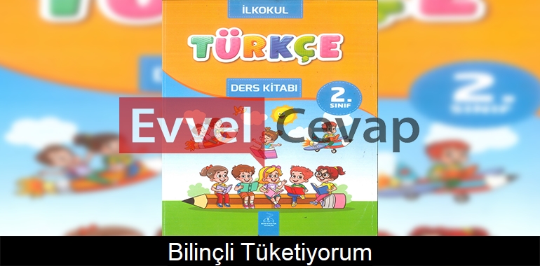Bilinçli Tüketiyorum Dinleme Metni Etkinlik Cevapları (2. Sınıf Türkçe)
