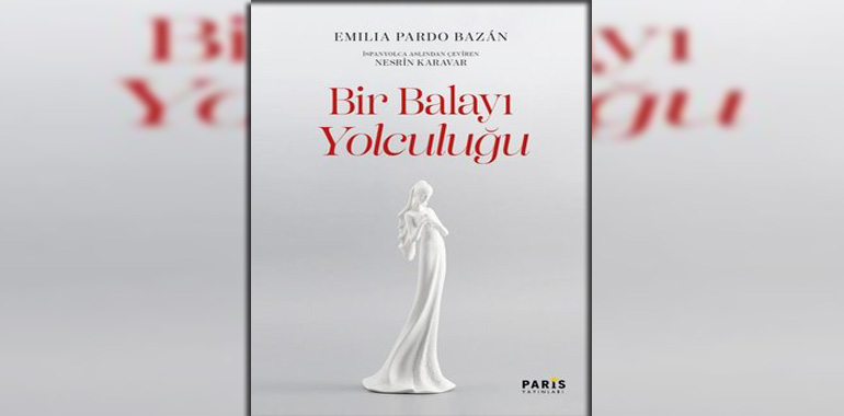 Bir Balayı Yolculuğu Kitap Özeti Emilia Pardo Bazan