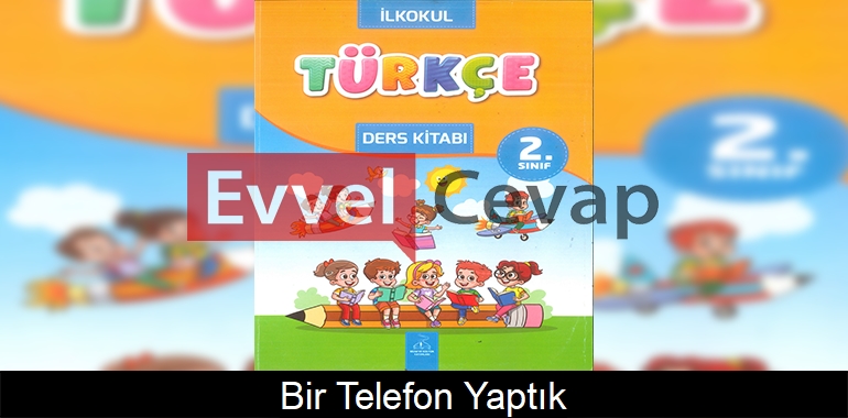 Bir Telefon Yaptık Metni Etkinlik Cevapları (2. Sınıf Türkçe)