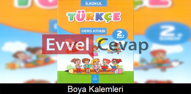 Boya Kalemleri Metni Etkinlik Cevapları (2. Sınıf Türkçe)