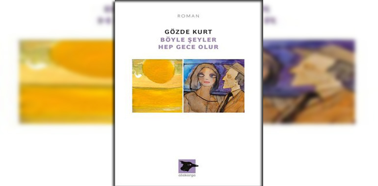 Böyle Şeyler Hep Gece Olur Kitap Özeti Gözde Kurt