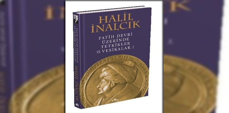 Fatih Devri Üzerinde Tetkikler ve Vesikalar - 1 Kitap Özeti Halil İnalcık