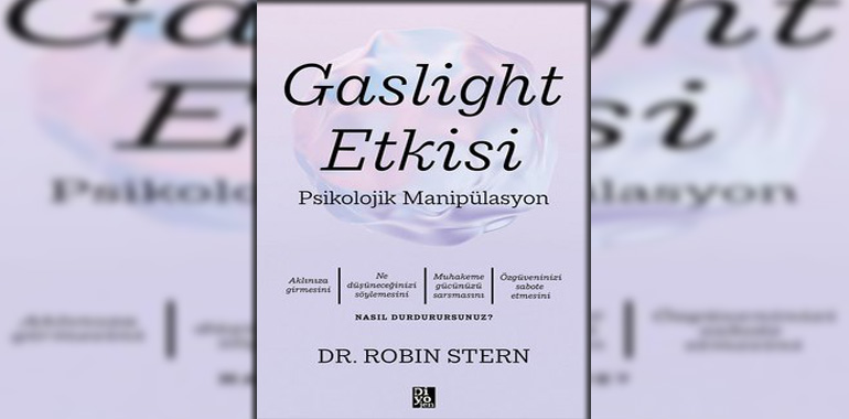 Gaslight Etkisi - Psikolojik Manipülasyon Kitap Özeti Robin Stern