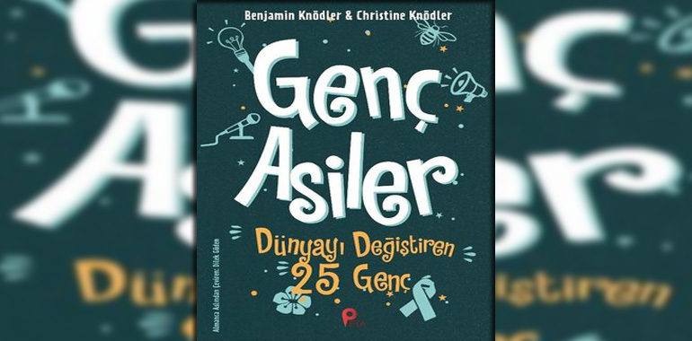 Genç Asiler: Dünyayı Değiştiren 25 Genç Kitap Özeti Benjamin Knödler
