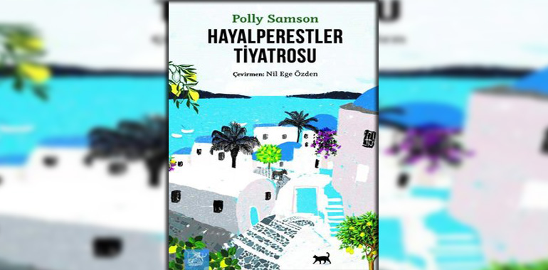 Hayalperestler Tiyatrosu Kitap Özeti Polly Samson
