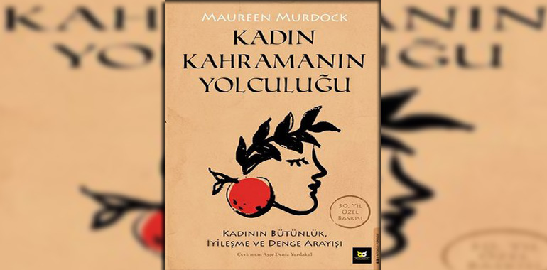 Kadın Kahramanın Yolculuğu Kitap Özeti Maureen Murdock