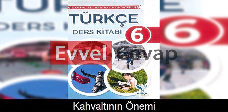 Kahvaltının Önemi Metni Etkinlik Cevapları (6. Sınıf Türkçe)