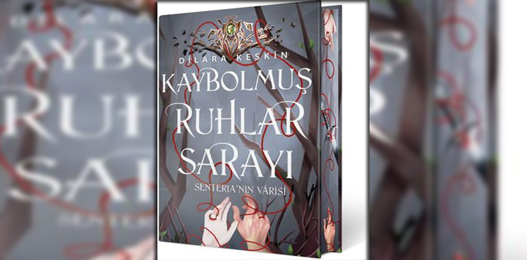 Kaybolmuş Ruhlar Sarayı 2: Senteria'nın Varisi - Ciltli Özel Baskı Kitap Özeti Dilara Keskin