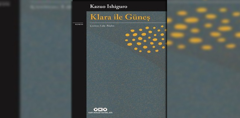 Klara İle Güneş Kitap Özeti Kazuo Ishiguro