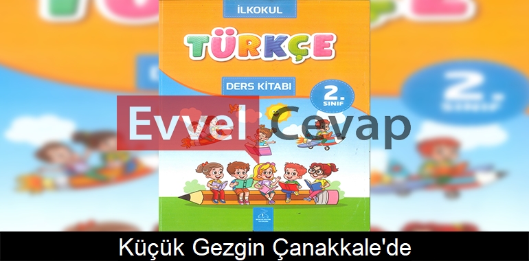Küçük Gezgin Çanakkale’de Metni Etkinlik Cevapları (2. Sınıf Türkçe)