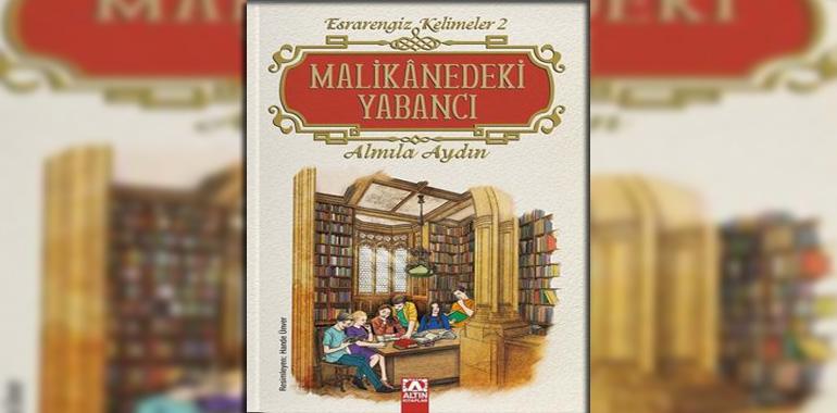 Malikanedeki Yabancı - Esrarengiz Kelimeler 2 Kitap Özeti Almila Aydın