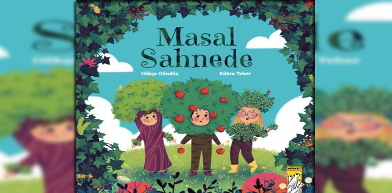 Masal Sahnede Kitap Özeti Gökçe Gündüç