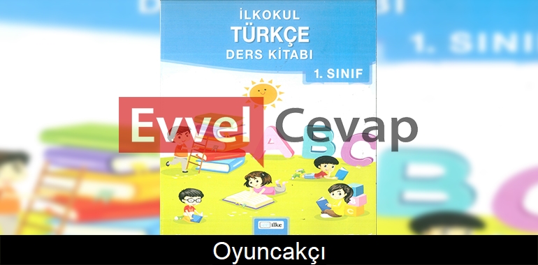 Oyuncakçı Metni Etkinlik Cevapları (1. Sınıf Türkçe)