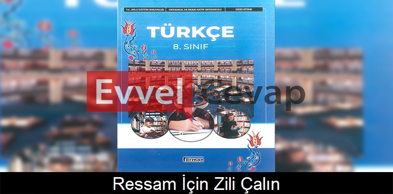 Ressam İçin Zili Çalın Metni Etkinlik Cevapları (8. Sınıf Türkçe)