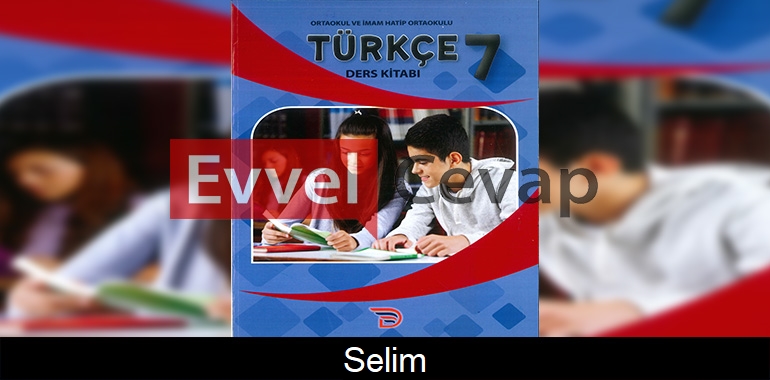 Selim (Serbest Okuma) Metni Etkinlik Cevapları (7. Sınıf Türkçe)