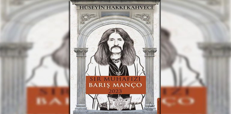 Sır Muhafızı Barış Manço 2023 Kitap Özeti Hüseyin Hakkı Kahveci