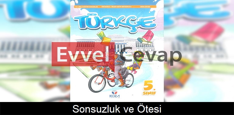 Sonsuzluk ve Ötesi Dinleme/İzleme Metni Etkinlik Cevapları (5. Sınıf Türkçe)