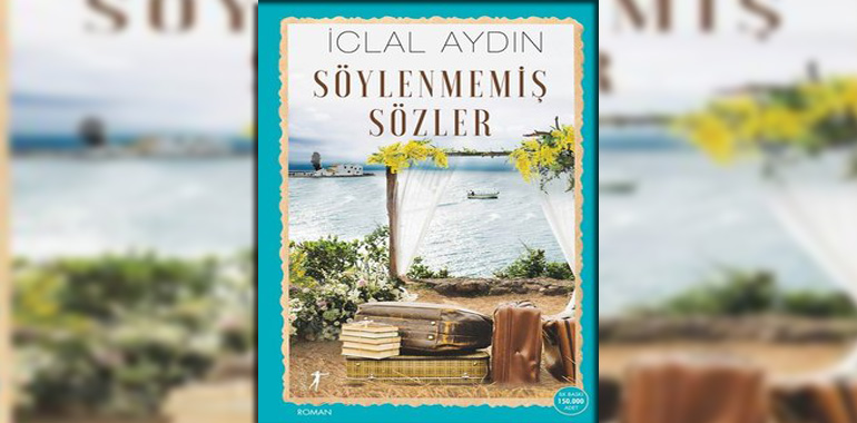 Söylenmemiş Sözler Kitap Özeti İclal Aydın