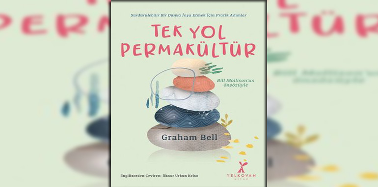 Tek Yol Permakültür Kitap Özeti Graham Bell