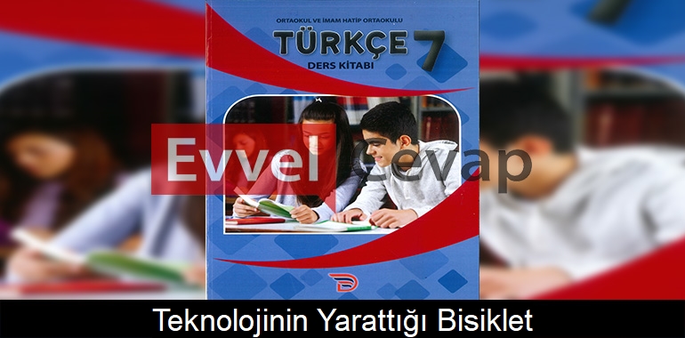 Teknolojinin Yarattığı Bisiklet Metni Etkinlik Cevapları (7. Sınıf Türkçe)