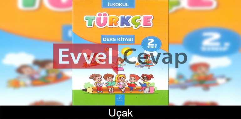 Uçak Metni Etkinlik Cevapları (2. Sınıf Türkçe)