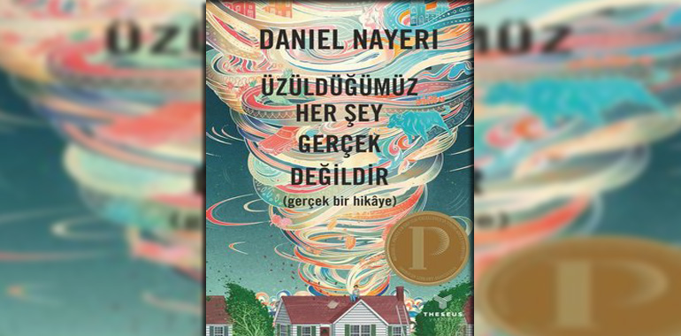Üzüldüğümüz Her Şey Gerçek Değildir Kitap Özeti Daniel Nayeri