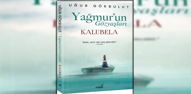 Yağmur'un Gözyaşları - Kalubela Kitap Özeti Uğur Gökbulut