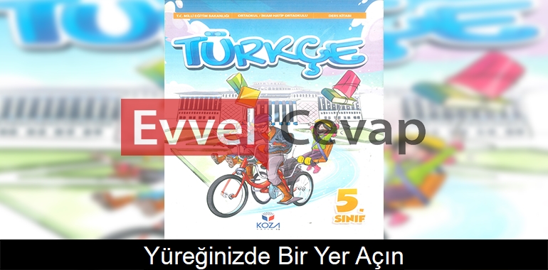 Yüreğinizde Bir Yer Açın Metni Etkinlik Cevapları (5. Sınıf Türkçe)