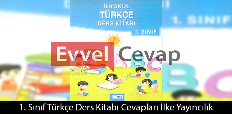 1. Sınıf Türkçe Ders Kitabı Cevapları İlke Yayıncılık