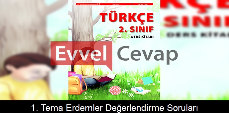 1. Tema Erdemler Değerlendirme Soruları Etkinlik Cevapları (2. Sınıf Türkçe)