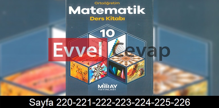 10. Sınıf Miray Yayınları Matematik Ders Kitabı Cevapları Sayfa 220-221-222-223-224-225-226