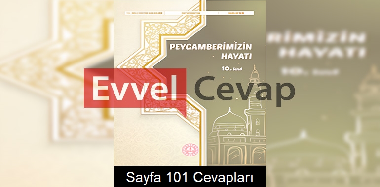 10. Sınıf Peygamberimizin Hayatı Ders Kitabı Cevapları Meb Yayınları Sayfa 101