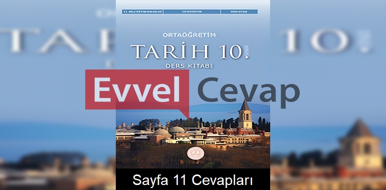 10. Sınıf Tarih Ders Kitabı Cevapları Meb Yayınları Sayfa 11
