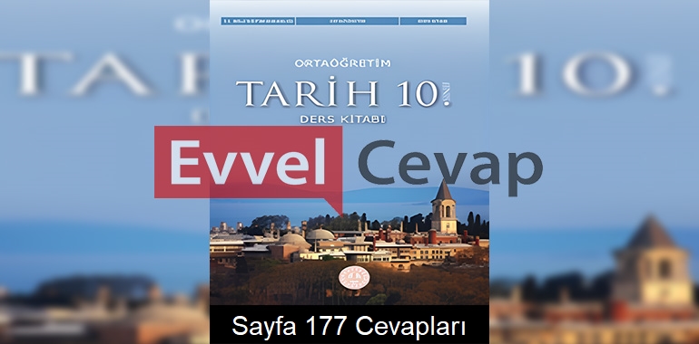 10. Sınıf Tarih Ders Kitabı Cevapları Meb Yayınları Sayfa 177