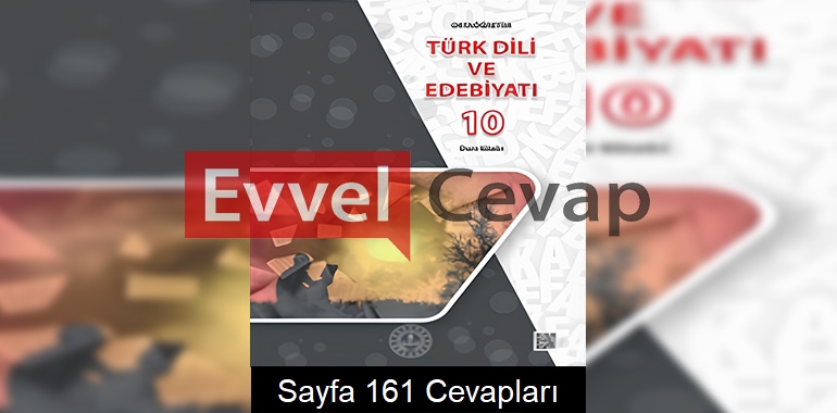 10. Sınıf Türk Dili ve Edebiyatı Ders Kitabı Cevapları Meb Yayınları Sayfa 161