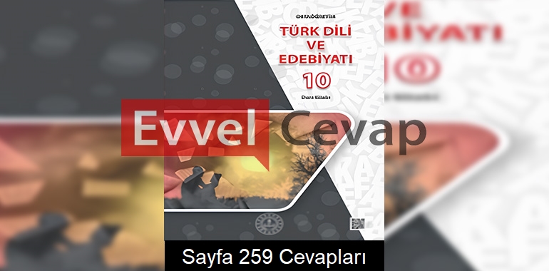 10. Sınıf Türk Dili ve Edebiyatı Ders Kitabı Cevapları Meb Yayınları Sayfa 259