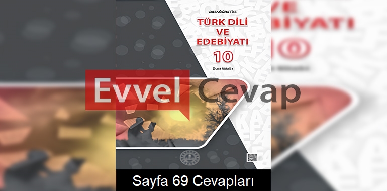 10. Sınıf Türk Dili ve Edebiyatı Ders Kitabı Cevapları Meb Yayınları Sayfa 69