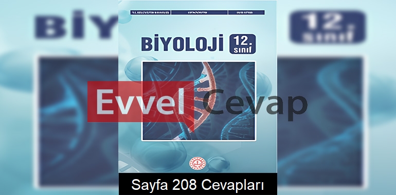 12. Sınıf Biyoloji Ders Kitabı Cevapları Meb Yayınları Sayfa 208