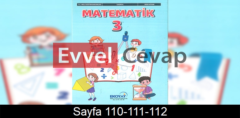 3. Sınıf Ekoyay Yayınları Matematik Ders Kitabı Cevapları Sayfa 110-111-112