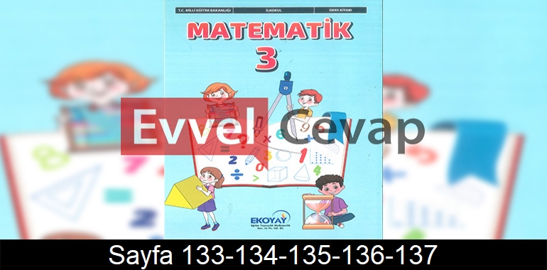 3. Sınıf Ekoyay Yayınları Matematik Ders Kitabı Cevapları Sayfa 133-134-135-136-137